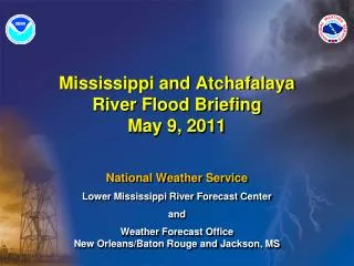 Mississippi and Atchafalaya River Flood Briefing May 9, 2011