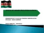 STATUS OF HIGHER EDUCATION IN KENYA - slide 1