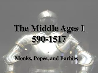 The Middle Ages I 590-1517