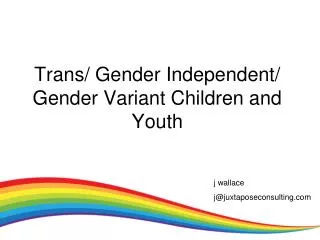 Trans/ Gender Independent/ Gender Variant Children and Youth