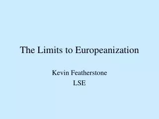 The Limits to Europeanization