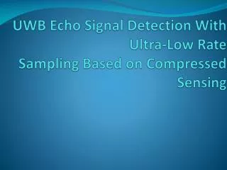 UWB Echo Signal Detection With Ultra-Low Rate Sampling Based on Compressed Sensing