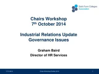 Chairs Workshop 7 th October 2014 Industrial Relations Update Governance Issues