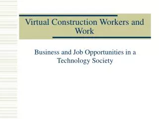 Virtual Construction Workers and Work