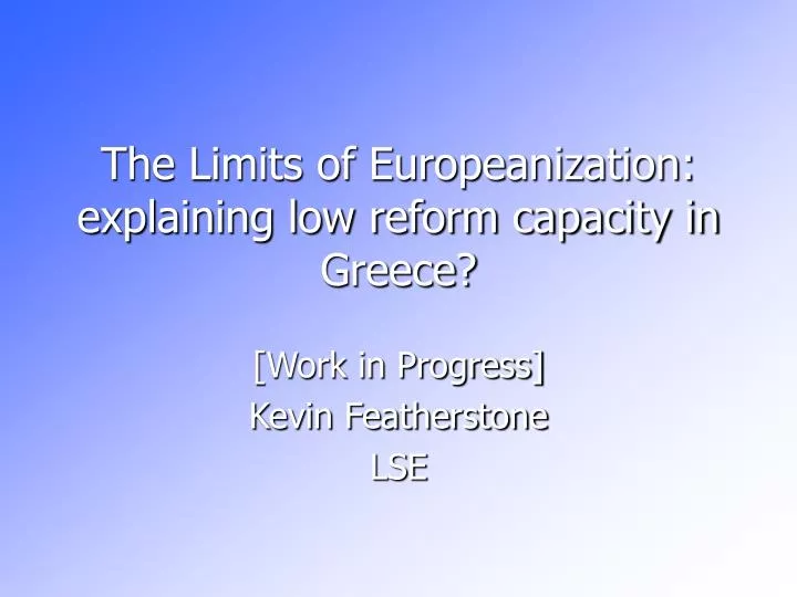 the limits of europeanization explaining low reform capacity in greece