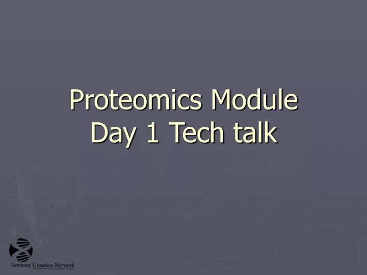proteomics module day 1 tech talk