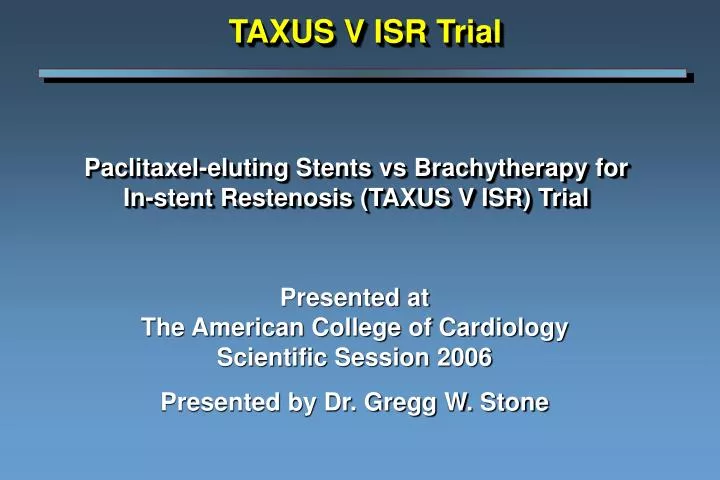 paclitaxel eluting stents vs brachytherapy for in stent restenosis taxus v isr trial