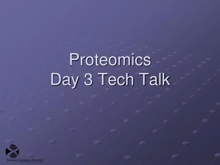 proteomics day 3 tech talk