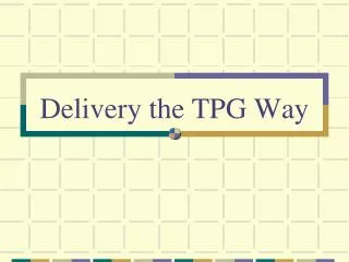 Delivery the TPG Way