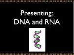 Presenting: DNA and RNA - slide 1