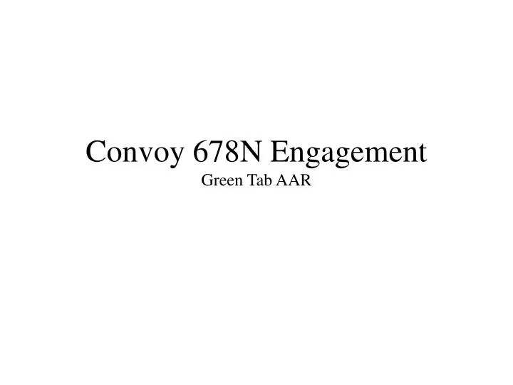 convoy 678n engagement green tab aar