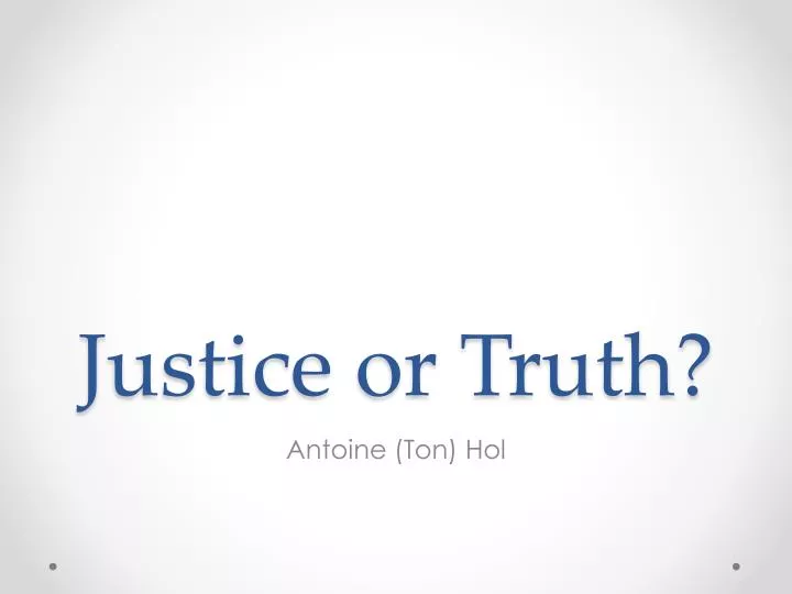 j ustice or truth