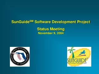 SunGuide SM Software Development Project Status Meeting November 9, 2004