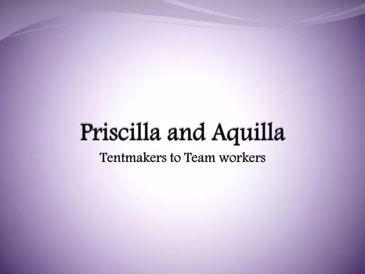 priscilla and aquilla tentmakers to team workers