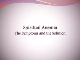 Spiritual Anemia The Symptoms and the Solution