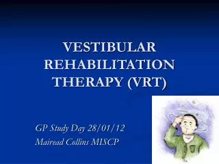 VESTIBULAR REHABILITATION THERAPY (VRT)