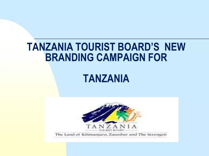 tanzania tourist board s new branding campaign for tanzania