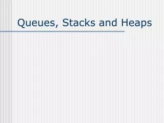 queues stacks and heaps
