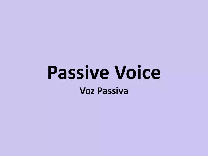 passive voice voz passiva