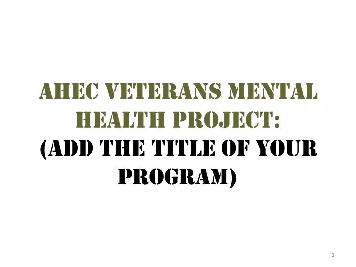 ahec veterans mental health project add the title of your program