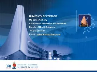 UNIVERSITY OF PRETORIA Ms Celisa Anthony Coordinator: Admission and Selection