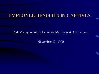 EMPLOYEE BENEFITS IN CAPTIVES