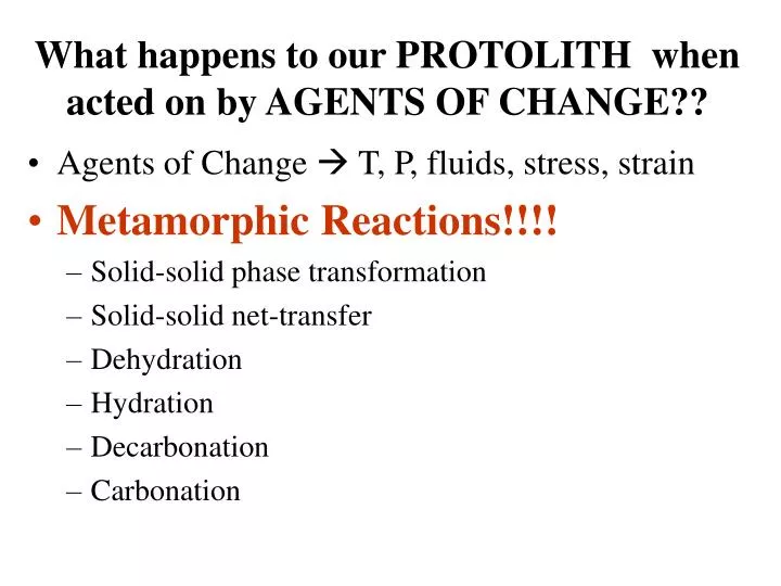 what happens to our protolith when acted on by agents of change