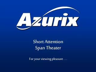 Short Attention Span Theater For your viewing pleasure . . .