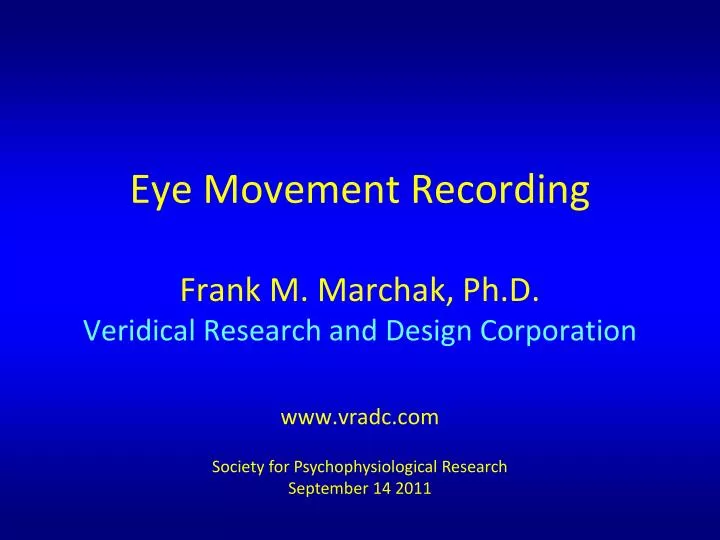 eye movement recording frank m marchak ph d veridical research and design corporation www vradc com