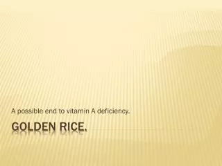 Golden Rice.
