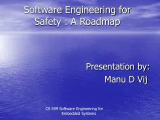 Software Engineering for Safety : A Roadmap