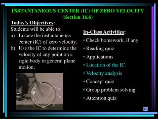 INSTANTANEOUS CENTER (IC) OF ZERO VELOCITY (Section 16.6)