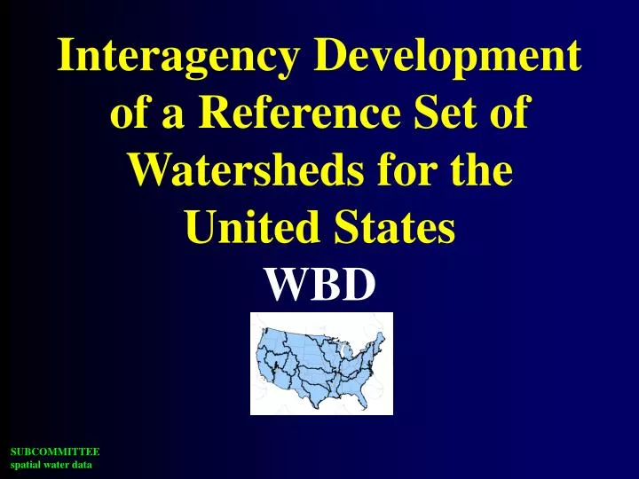 interagency development of a reference set of watersheds for the united states wbd