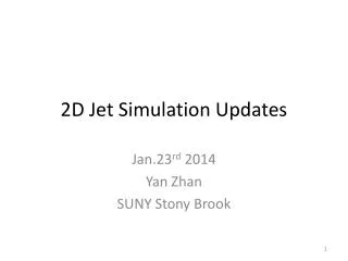 2D Jet Simulation Updates