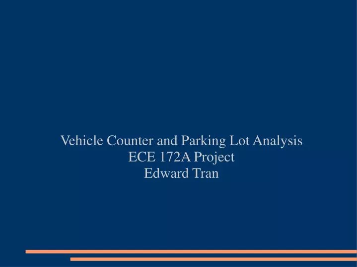 vehicle counter and parking lot analysis ece 172a project edward tran
