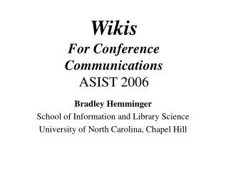 Wikis For Conference Communications ASIST 2006