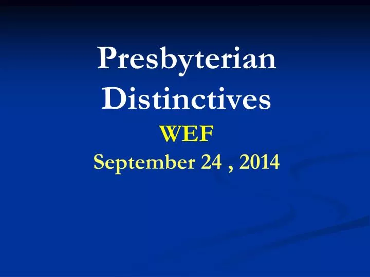 presbyterian distinctives wef september 24 2014