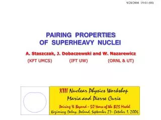 PAIRING PROPERTIES OF SUPERHEAVY NUCLEI A. Staszczak, J. Dobaczewski and W. Nazarewicz