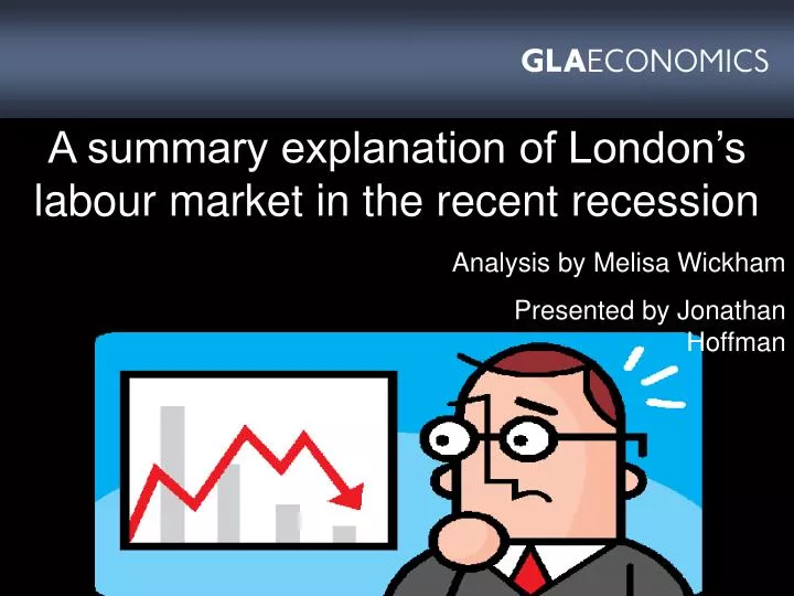 a summary explanation of london s labour market in the recent recession