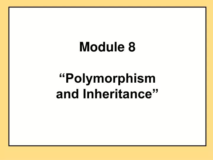 module 8 polymorphism and inheritance