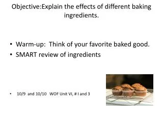 Objective:Explain the effects of different baking ingredients.