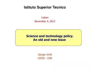 Istituto Superior Tecnico Lisbon November 4, 2012 	 Science and technology policy.