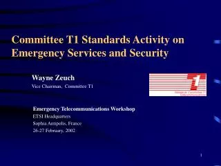 Wayne Zeuch Vice Chairman, Committee T1 Emergency Telecommunications Workshop ETSI Headquarters