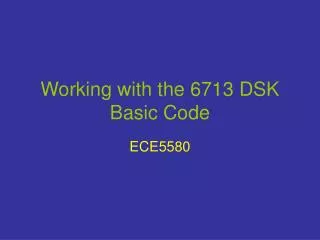 Working with the 6713 DSK Basic Code