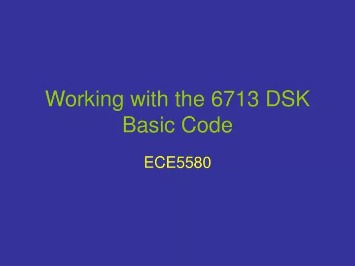 working with the 6713 dsk basic code