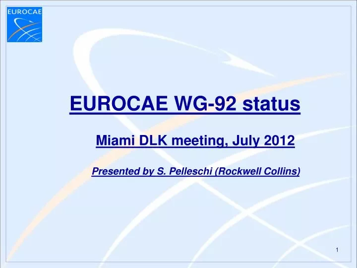 eurocae wg 92 status miami dlk meeting july 2012 presented by s pelleschi rockwell collins