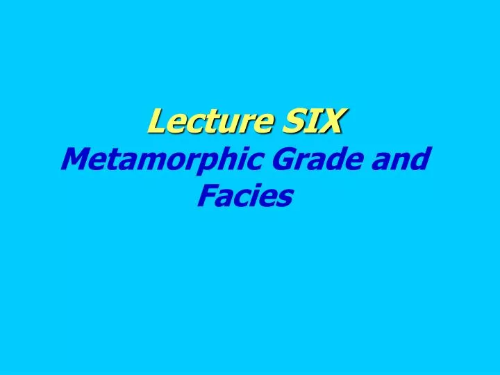 lecture six metamorphic grade and facies