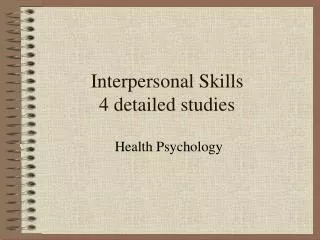 Interpersonal Skills 4 detailed studies