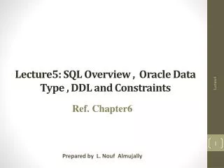 Lecture5: SQL Overview , Oracle Data Type , DDL and Constraints