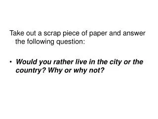 Take out a scrap piece of paper and answer the following question:
